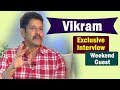 Weekend Guest : Vikram Exclusive Interview