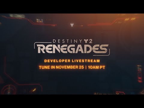 Destiny 2: Renegades Developer Livestream