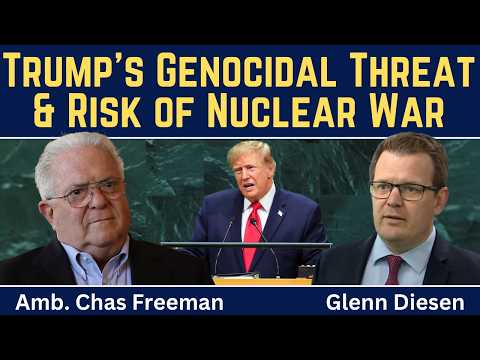 Chas Freeman: Trump's Genocidal Threat &amp; the Rising Risk of Nuclear War