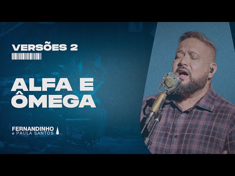 ALFA E ÔMEGA (ALPHA AND OMEGA) | Fernandinho e Paula (Versões 2)