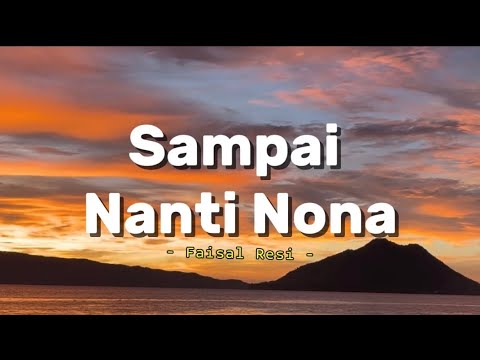 Faisal Resi - Sampai Nanti Nona ( Lyrics )