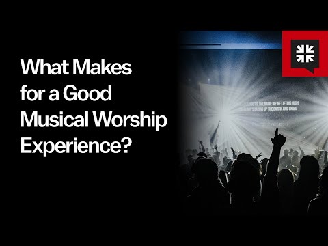 What Makes for a Good Musical Worship Experience?