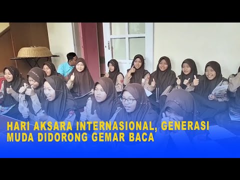 HARI AKSARA INTERNASIONAL, GENERASI MUDA DIDORONG GEMAR BACA