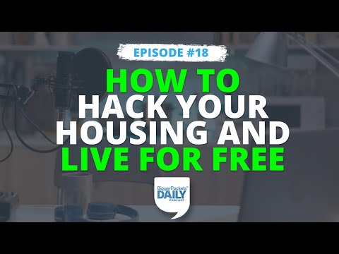 How to Hack Your Housing and Live for Free | Daily 18