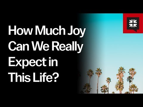 How Much Joy Can We Really Expect in This Life? // Ask Pastor John