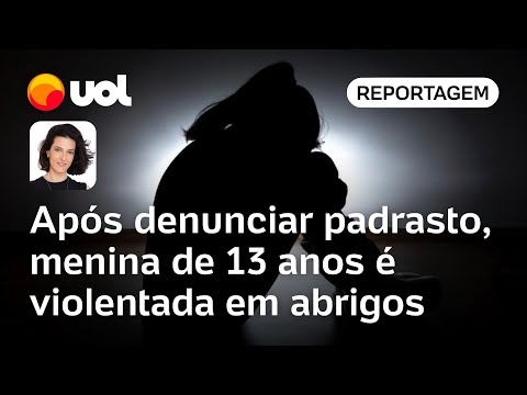 Menina de 13 anos denuncia padrasto por estupro, é violentada em abrigos e vai parar na rua | Fibe