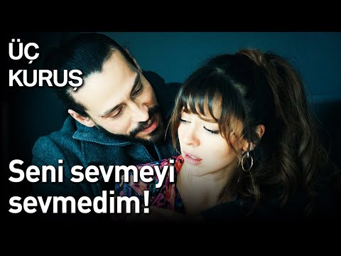 Üç Kuruş 12. Bölüm - Seni Sevmeyi Sevmedim!