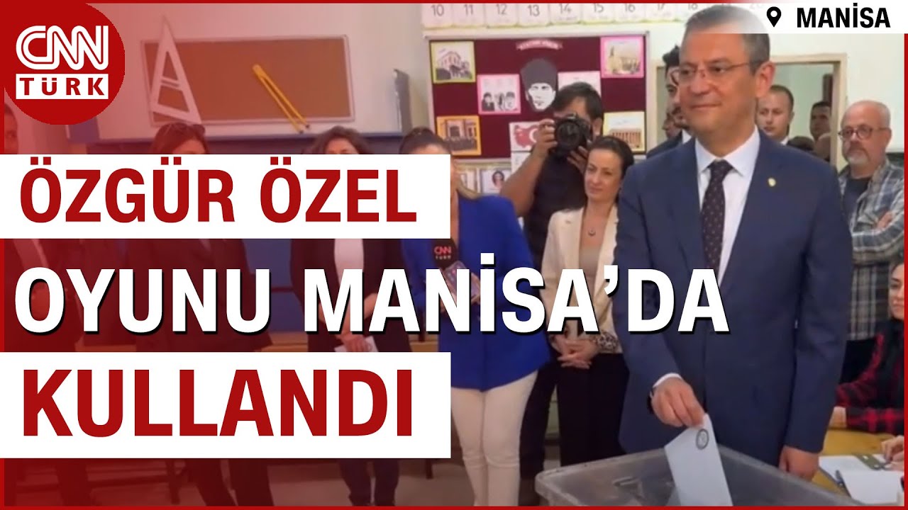 CHP Genel Başkanı Özgür Özel Oyunu Manisa'da Kullandı | CNN TÜRK