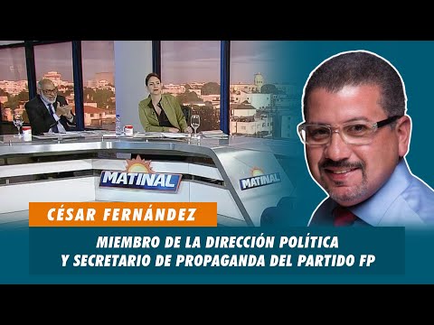 César Fernández, Miembro de la dirección política y secretario de propaganda del partido FP