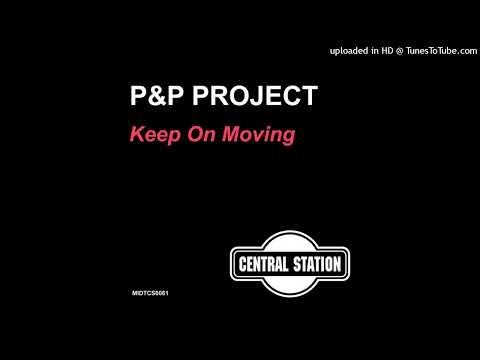 P&P Project - Keep On Moving