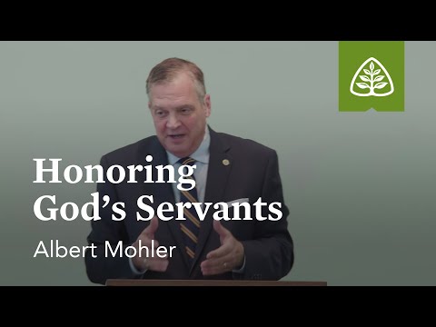 Albert Mohler: Honoring God’s Servants