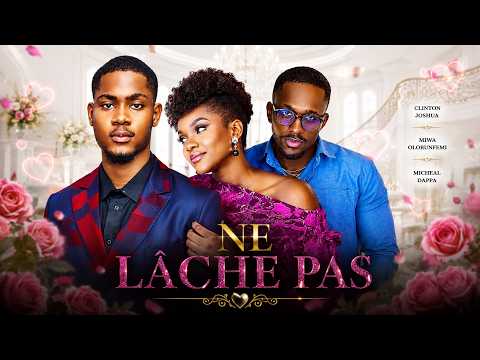 NE LÂCHE PAS | Meilleur Films Français | Nouveau Film Nigérian En Français