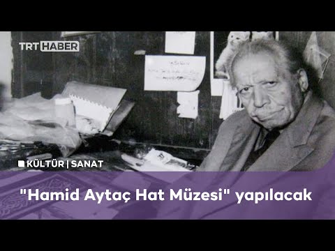 Hattat Hamid Aytaç’ın adı memleketinde yaşatılacak