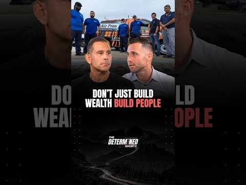 Don’t Just Build Wealth, Build People