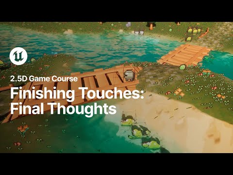 Finishing Touches: Final Thoughts | 2.5D Game Course