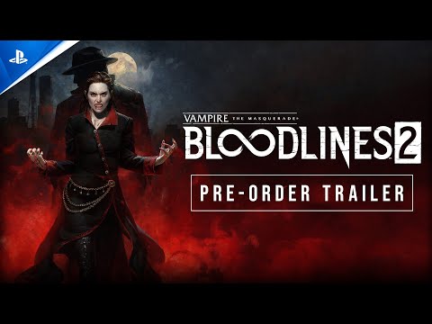Vampire: The Masquerade - Bloodlines 2 - Pre-Order Trailer | PS5 Games