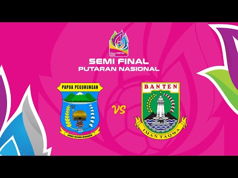 Papua Pegunungan vs Banten | Piala Pertiwi Putaran Nasional 2025