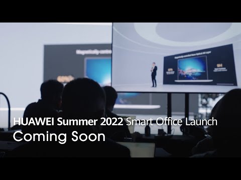 HUAWEI Summer 2022 Smart Office Launch – Coming Soon