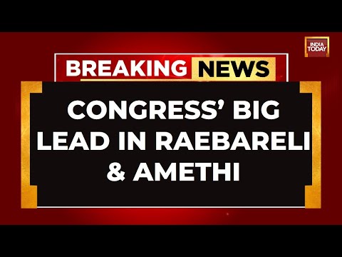 India Today Lok Sabha Election Results LIVE Coverage: Congress's Big Lead In Raebareli & Amethi LIVE