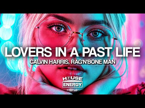 Calvin Harris & Rag'n'Bone Man - Lovers In A Past Life (Lyrics)