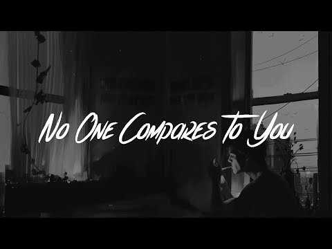 No One Compares To You
