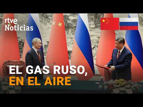 CHINA - RUSIA: La cumbre XI - PUTIN deja sin concretar el GASODUCTO más GRANDE del MUNDO | RTVE