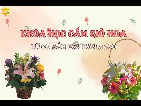 Khóa học cắm giỏ hoa từ cơ bản đến nâng cao