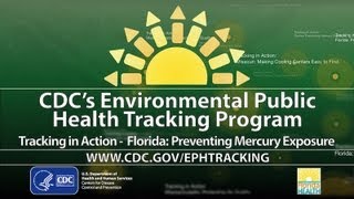CDC's Environmental Publioc Health Tracking Program - Tracking in Action - Florida: Preventing Mercury Exposure