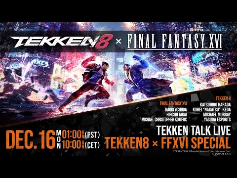 TEKKEN TALK LIVE - FINAL FANTASY XVI x TEKKEN 8 SPECIAL