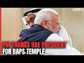 Ahlan Modi Event | PM Thanks UAE President For BAPS Temple: Reflection Of Your Love For India: