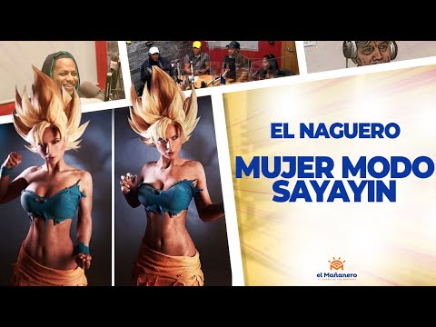 La Mujer en Modo Sayayin - El Naguero