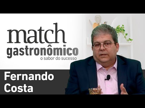 FERNANDO COSTA - PODCAST MATCH GASTRONÔMICO #30