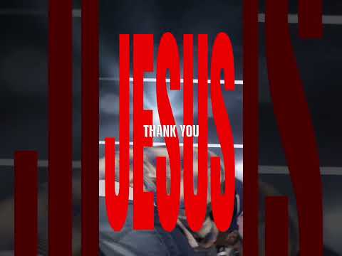 THANK YOU, JESUS!