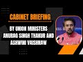 LIVE: Cabinet briefing by Union Ministers Anurag Singh Thakur and Ashwini Vaishnaw | News9