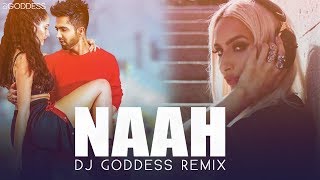 Naah – Remix – Harrdy Sandhu – Dj Goddess Video HD