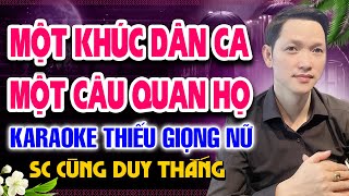 MỘT KHÚC DÂN CA MỘT CÂU QUAN HỌ Karaoke Thiếu Giọng Nữ ➤ Song Ca Cùng Duy Thắng