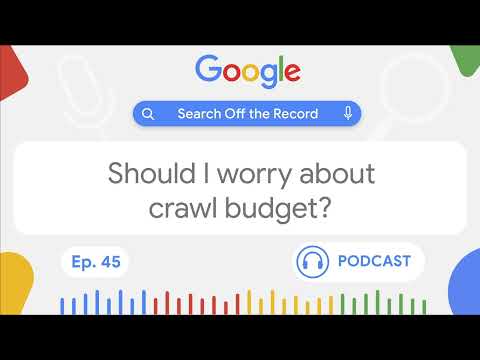 Should I worry about crawl budget?