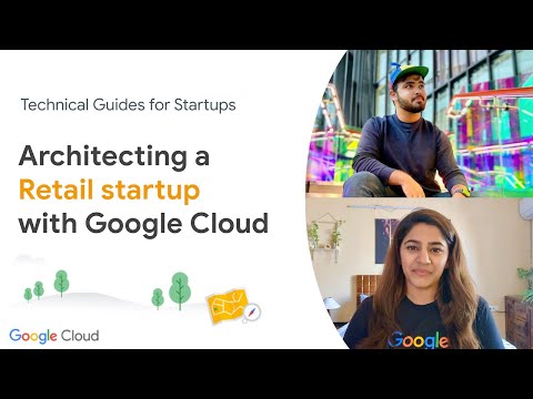 Architecting a retail startup with Google Cloud