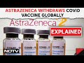Astrazeneca Withdrawn | Astrazeneca Withdraws Covid Vaccine Globally: Explainer