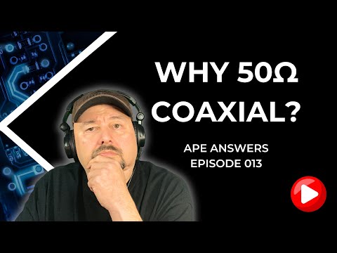 Ape Answers 013: Why 50 Ohm Coaxial Cable?