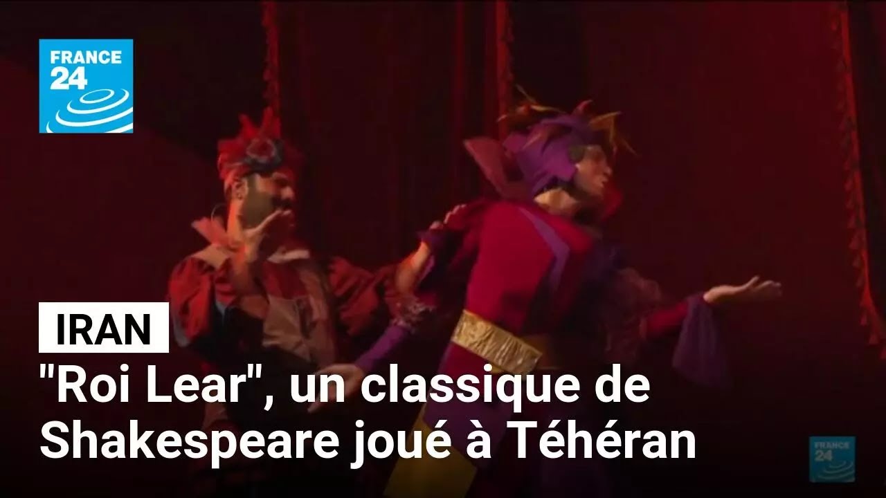 Iran : une version rock du "Roi Lear" dépoussière un classique de Shakespeare • FRANCE 24