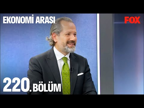 Ekonomi Arası 220. Bölüm