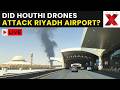 RIYADH AIRPORT ATTACK LIVE: Huge Flames And Black Smoke Seen Near Airport | HOUTHI-SAUDI WAR NEWS