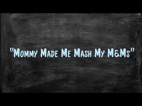 Mommy Made Me Mash My M & Ms