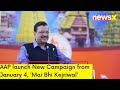 AAP to launch New Campaign from January 4 | Mai Bhi Kejriwal | NewsX