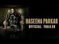 Haseena Parkar Official Trailer- Shraddha with Don 'Dawood'