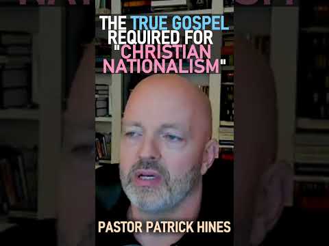 The True Gospel Required for Christian Nationalism - Pastor Patrick Hines Reformed Christian Podcast