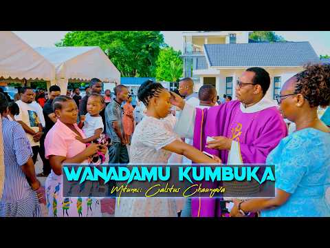 WANADAMU KUMBUKA U MAVUMBI -  Mtunzi : Calstus Chaungw