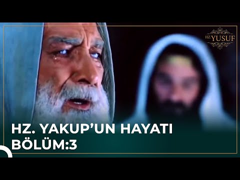 Hz. Yakup'un Tüm Hikayesi 3. Bölüm | Hz. Yusuf