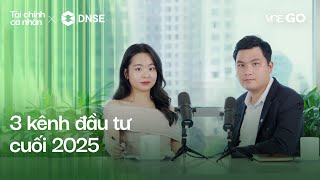 Podcast Tài chính cá nhân | Kênh đầu tư nửa cuối 2025 | VnExpress